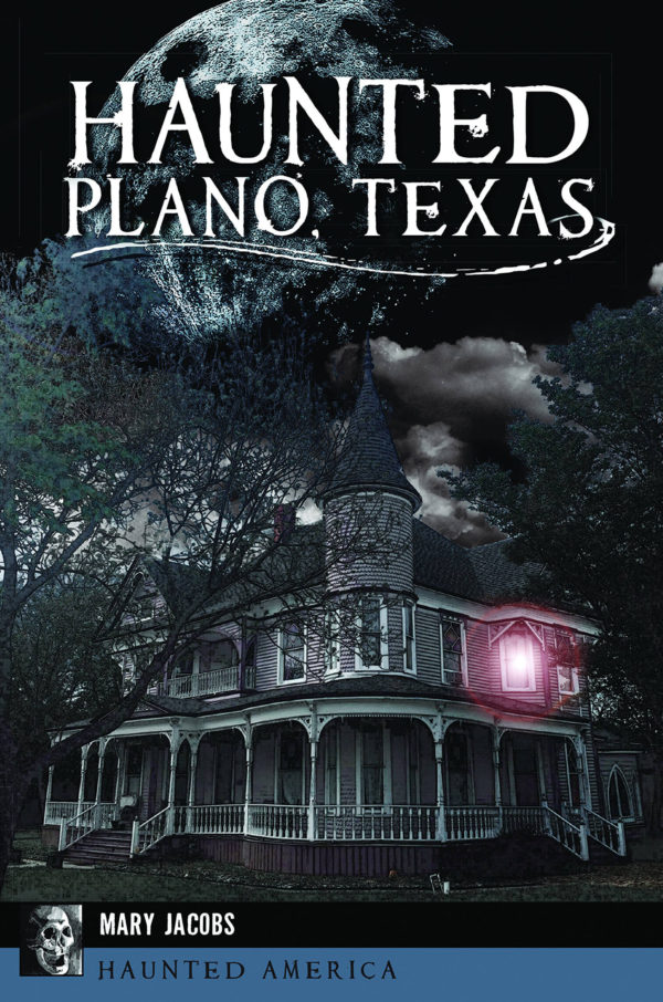 Haunted Plano Texas - Haunted America - Mary Jacobs - Book Cover